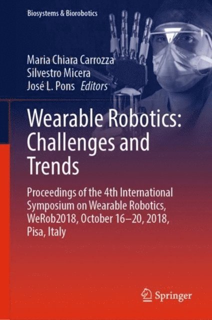 Jose L. Pons, Silvestro Micera, Maria Chiara Carrozza - Wearable Robotics: Challenges and Trends, E-bok