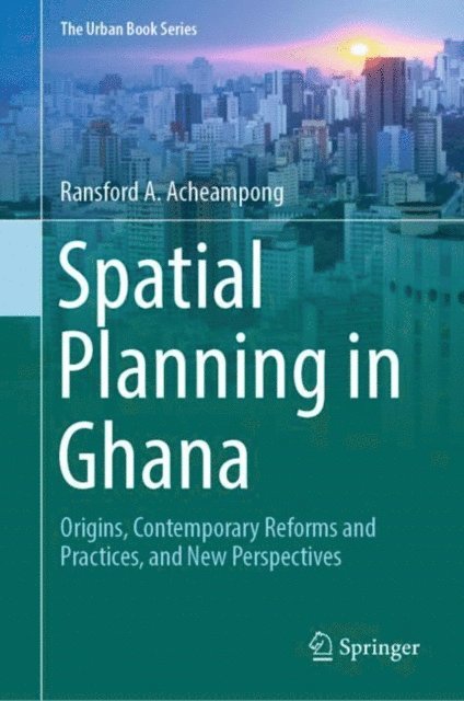 Ransford A. Acheampong - Spatial Planning in Ghana, E-bok