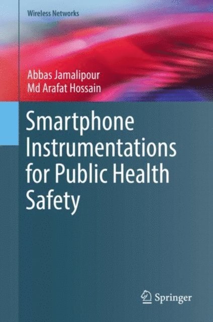 Md Arafat Hossain, Abbas Jamalipour - Smartphone Instrumentations for Public Health Safety, E-bok