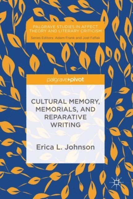Erica L. Johnson - Cultural Memory, Memorials, and Reparative Writing, E-bok