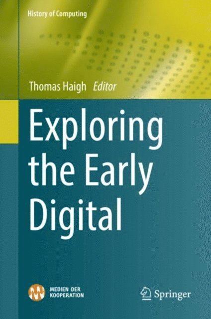 Thomas Haigh - Exploring the Early Digital, E-bok