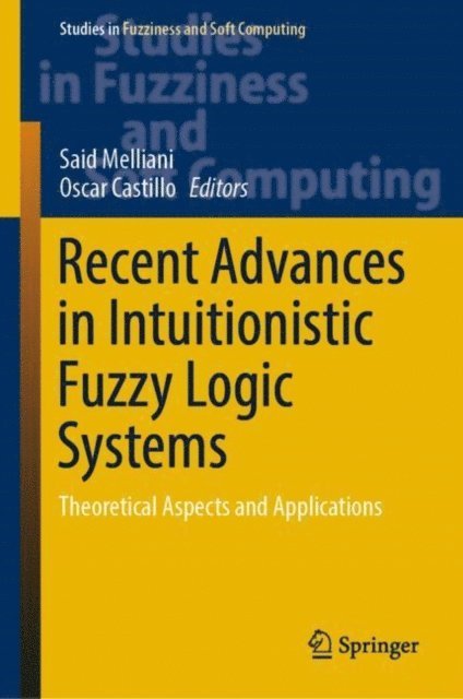 Oscar Castillo, Said Melliani - Recent Advances in Intuitionistic Fuzzy Logic Systems, E-bok