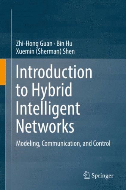 Xuemin (Sherman) Shen, Bin Hu, Zhi-Hong Guan - Introduction to Hybrid Intelligent Networks, E-bok