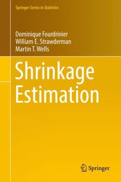 Martin T. Wells, William E. Strawderman, Dominique Fourdrinier - Shrinkage Estimation, E-bok