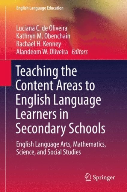 Alandeom W. Oliveira, Rachael H. Kenney, Kathryn M. Obenchain, Luciana C. de Oliveira - Teaching the Content Areas to English Language Learners in Secondary Schools, E-bok