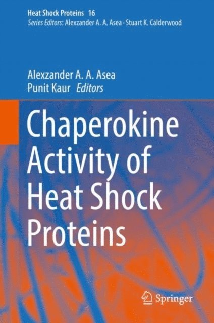 Punit Kaur, Alexzander A. A. Asea - Chaperokine Activity of Heat Shock Proteins, E-bok