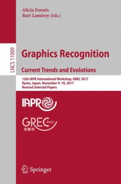 Bart Lamiroy, Alicia Fornes - Graphics Recognition. Current Trends and Evolutions, E-bok