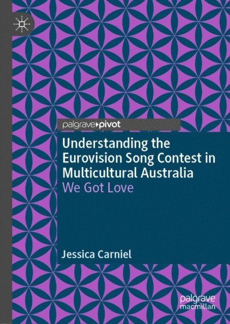 Jessica Carniel - Understanding the Eurovision Song Contest in Multicultural Australia, E-bok