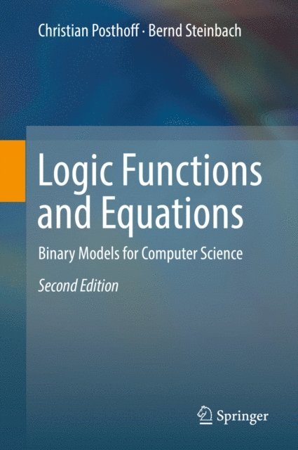 Bernd Steinbach, Christian Posthoff - Logic Functions and Equations, E-bok