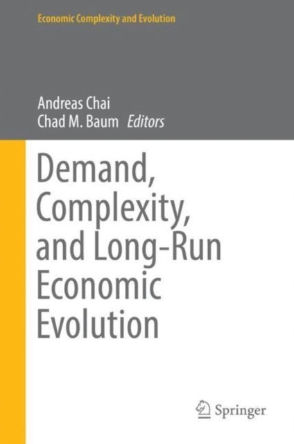 Chad M. Baum, Andreas Chai - Demand, Complexity, and Long-Run Economic Evolution, E-bok