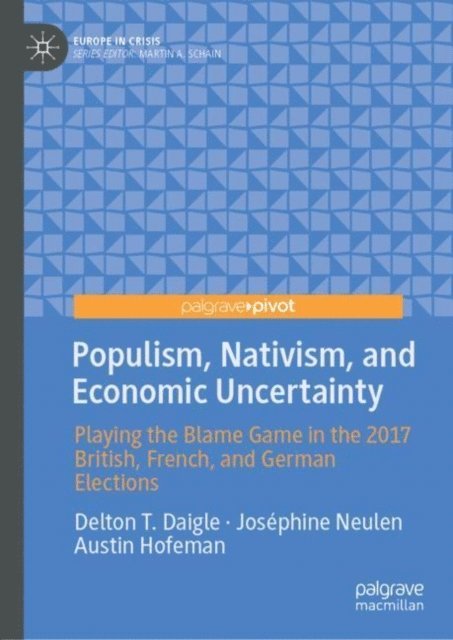 Austin Hofeman, Josephine Neulen, Delton T. Daigle - Populism, Nativism, and Economic Uncertainty, E-bok