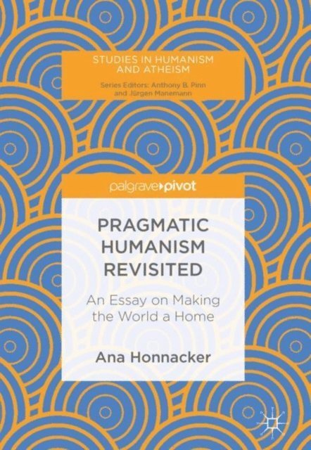 Ana Honnacker - Pragmatic Humanism Revisited, E-bok