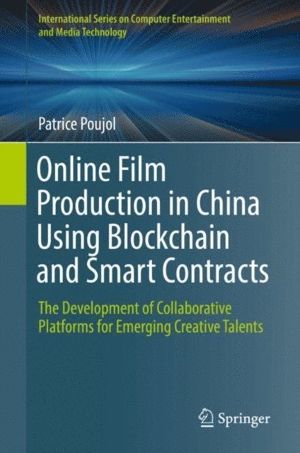 Patrice Poujol - Online Film Production in China Using Blockchain and Smart Contracts, E-bok