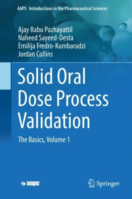 Jordan Collins, Emilija Fredro-Kumbaradzi, Naheed Sayeed-Desta, Ajay Babu Pazhayattil - Solid Oral Dose Process Validation, E-bok