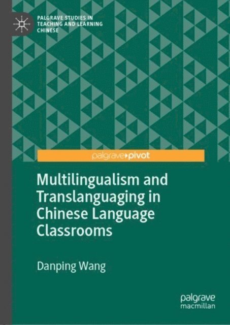 Danping Wang - Multilingualism and Translanguaging in Chinese Language Classrooms, E-bok