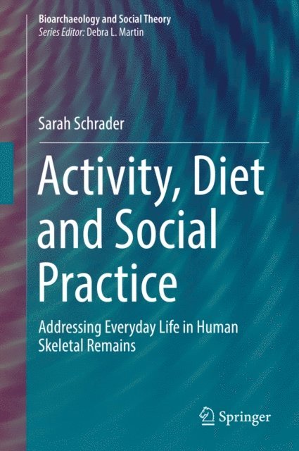 Sarah Schrader - Activity, Diet and Social Practice, E-bok
