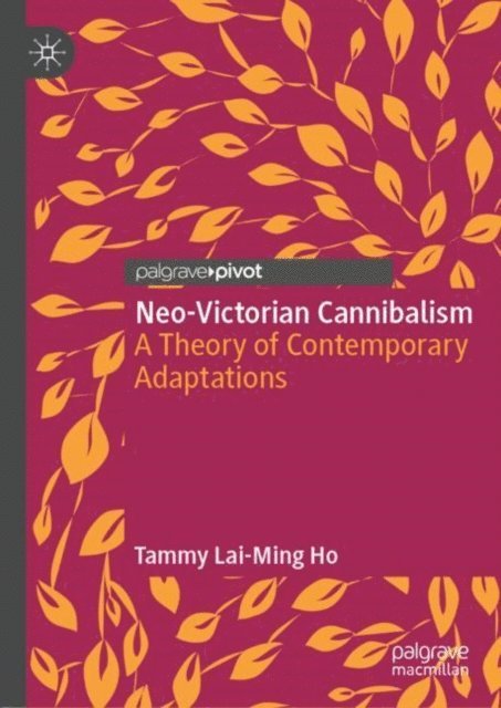 Tammy Lai-Ming Ho - Neo-Victorian Cannibalism, E-bok