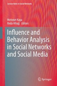 Influence and Behavior Analysis in Social Networks and Social Media