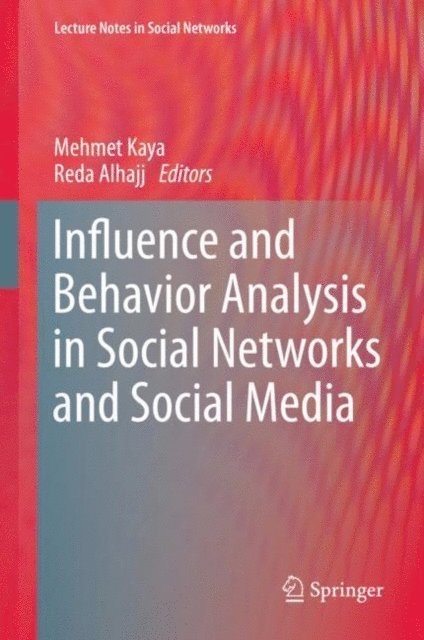 Reda Alhajj, Mehmet Kaya - Influence and Behavior Analysis in Social Networks and Social Media, E-bok