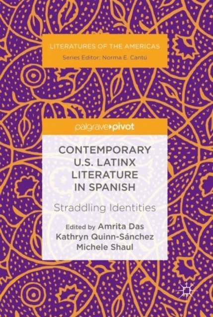 Michele Shaul, Kathryn Quinn-Sanchez, Amrita Das - Contemporary U.S. Latinx Literature in Spanish, E-bok