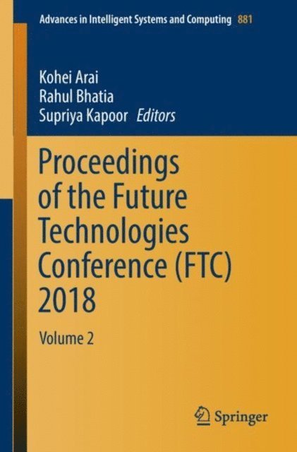 Supriya Kapoor, Rahul Bhatia, Kohei Arai - Proceedings of the Future Technologies Conference (FTC) 2018, E-bok