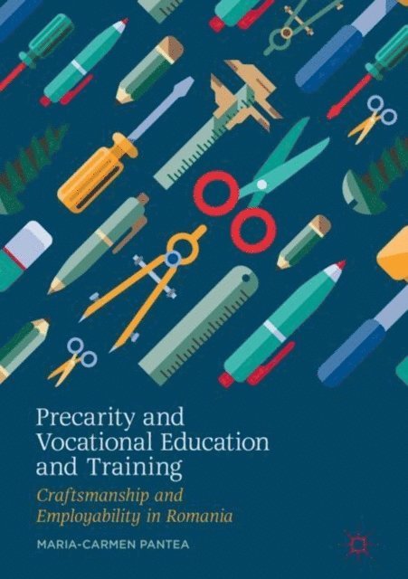 Maria-Carmen Pantea - Precarity and Vocational Education and Training, E-bok