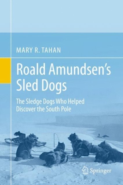Mary R. Tahan - Roald Amundsen's Sled Dogs, E-bok