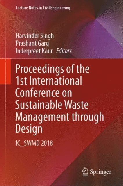 Inderpreet Kaur, Prashant Garg, Harvinder Singh - Proceedings of the 1st International Conference on Sustainable Waste Management through Design, E-bok