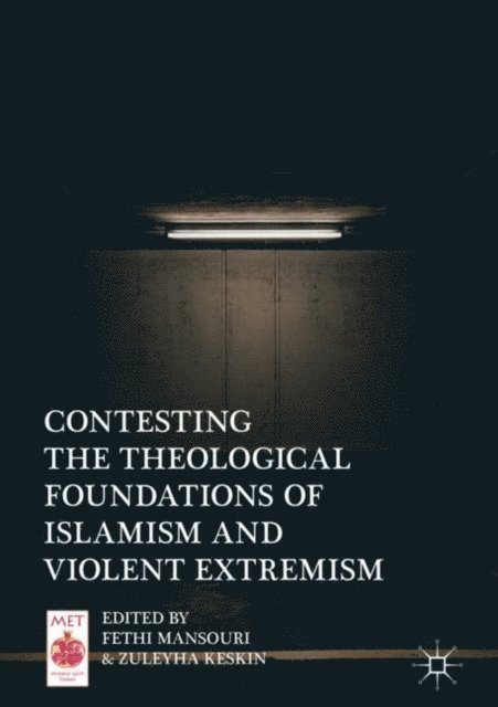 Zuleyha Keskin, Fethi Mansouri - Contesting the Theological Foundations of Islamism and Violent Extremism, E-bok