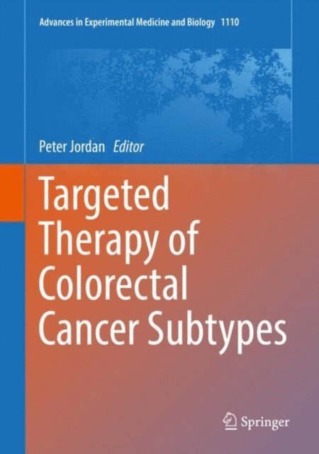 Peter Jordan - Targeted Therapy of Colorectal Cancer Subtypes, E-bok
