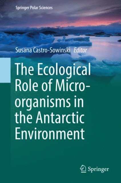 Susana Castro-Sowinski - Ecological Role of Micro-organisms in the Antarctic Environment, E-bok