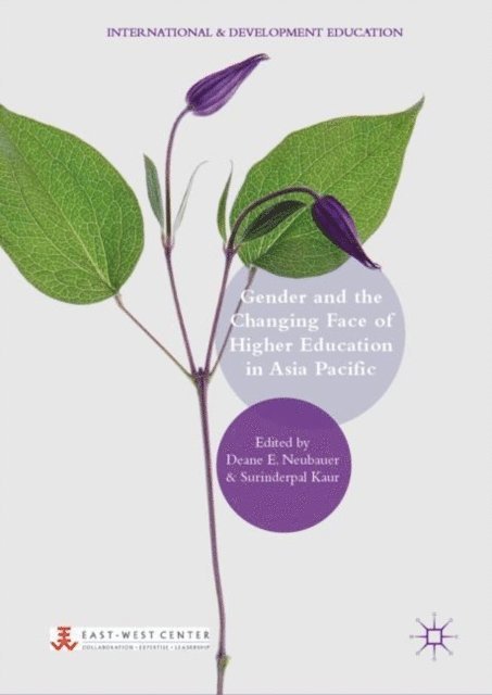 Surinderpal Kaur, Deane E. Neubauer - Gender and the Changing Face of Higher Education in Asia Pacific, E-bok