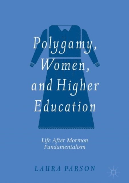 Laura Parson - Polygamy, Women, and Higher Education, E-bok