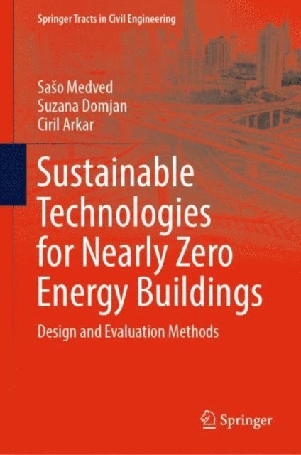 Ciril Arkar, Suzana Domjan, Saso Medved - Sustainable Technologies for Nearly Zero Energy Buildings, E-bok