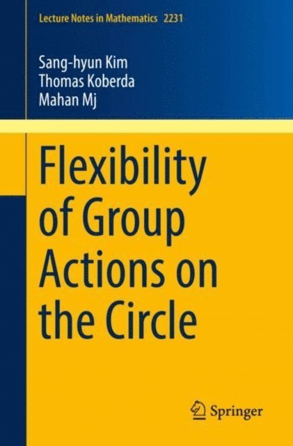 Mahan Mj, Thomas Koberda, Sang-hyun Kim - Flexibility of Group Actions on the Circle, E-bok