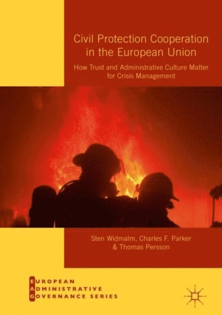 Thomas Persson, Charles F. Parker, Sten Widmalm - Civil Protection Cooperation in the European Union, E-bok