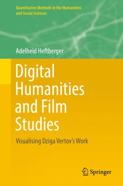 Adelheid Heftberger - Digital Humanities and Film Studies, E-bok