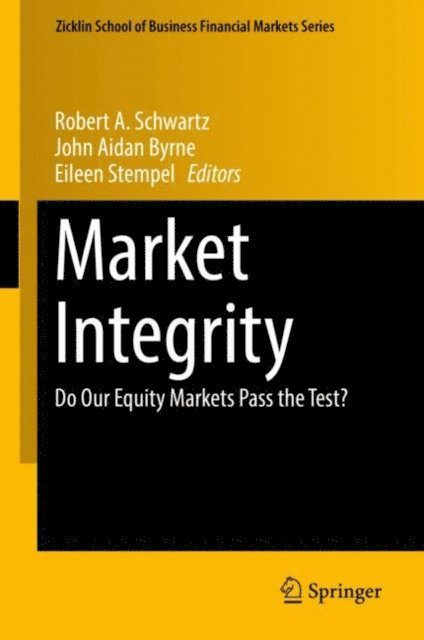 Eileen Stempel, John Aidan Byrne, Robert A. Schwartz - Market Integrity, E-bok