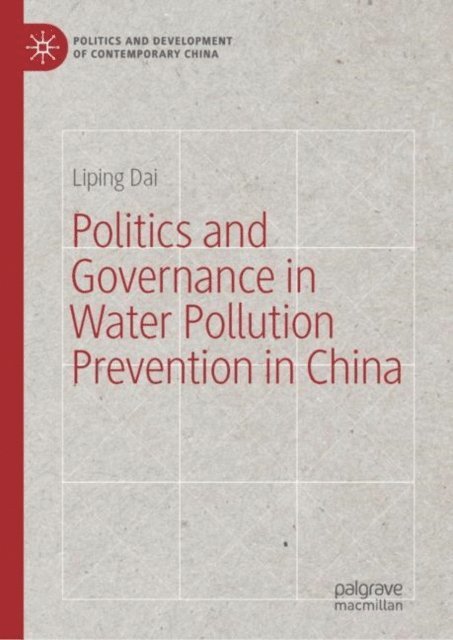 Liping Dai - Politics and Governance in Water Pollution Prevention in China, E-bok
