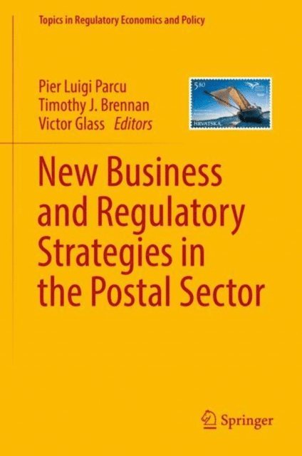 Victor Glass, Timothy J. Brennan, Pier Luigi Parcu - New Business and Regulatory Strategies in the Postal Sector, E-bok