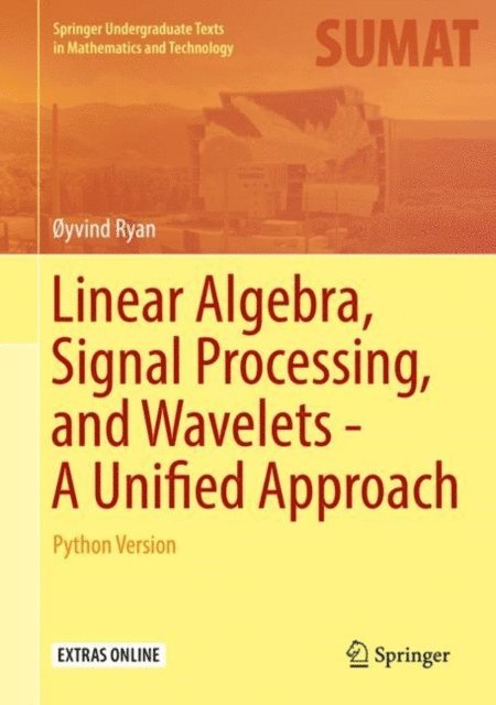 oyvind Ryan - Linear Algebra, Signal Processing, and Wavelets - A Unified Approach, E-bok