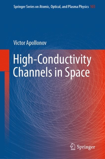 Victor Apollonov - High-Conductivity Channels in Space, E-bok