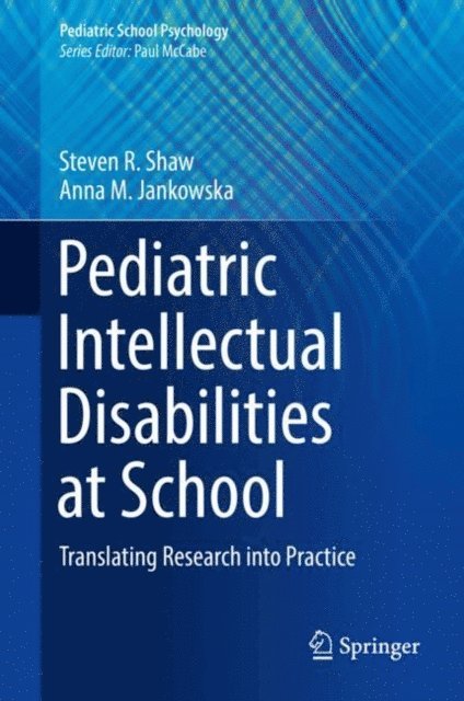 Anna M. Jankowska, Steven R. Shaw - Pediatric Intellectual Disabilities at School, E-bok