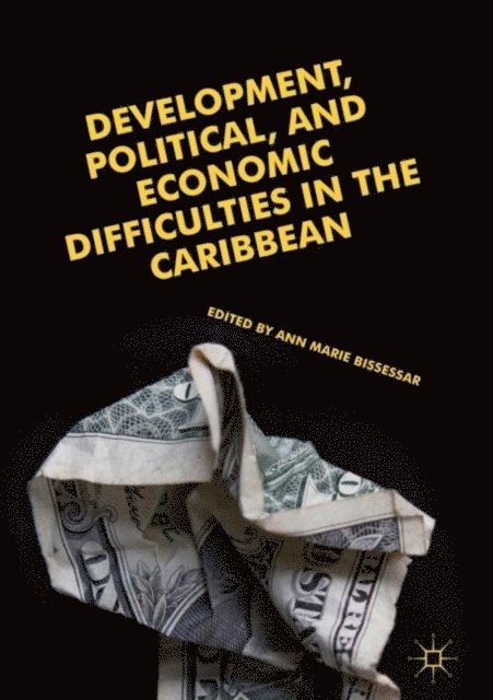 Ann Marie Bissessar - Development, Political, and Economic Difficulties in the Caribbean, E-bok