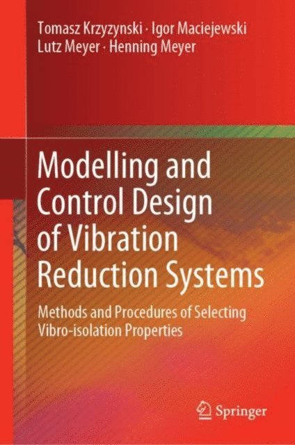 Henning Meyer, Lutz Meyer, Igor Maciejewski, Tomasz Krzyzynski - Modelling and Control Design of Vibration Reduction Systems, E-bok