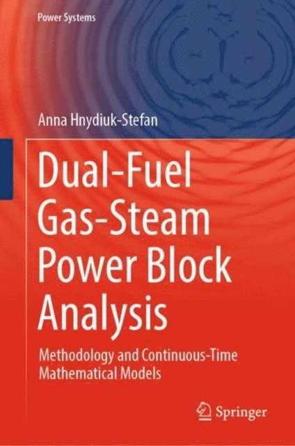 Anna Hnydiuk-Stefan - Dual-Fuel Gas-Steam Power Block Analysis, E-bok