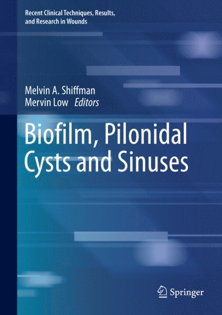 Mervin Low, Melvin A. Shiffman - Biofilm, Pilonidal Cysts and Sinuses, E-bok