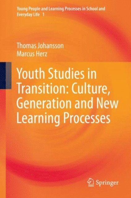 Marcus Herz, Thomas Johansson - Youth Studies in Transition: Culture, Generation and New Learning Processes, E-bok