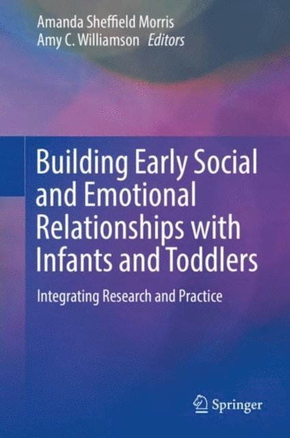 Amy C. Williamson, Amanda Sheffield Morris - Building Early Social and Emotional Relationships with Infants and Toddlers, E-bok