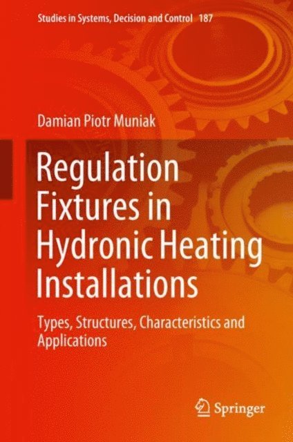Damian Piotr Muniak - Regulation Fixtures in Hydronic Heating Installations, E-bok